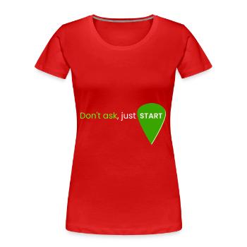 Don't ask, just start - Women's Premium Organic T-Shirt - red - Front - Mia (176cm)