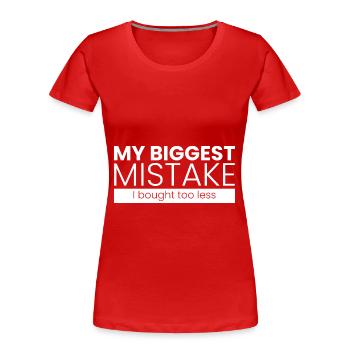 Ich habe zu wenig gekauft... - Frauen Premium Bio T-Shirt - Rot - Vorne - Mia (176cm)