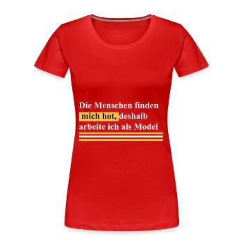 deshalb bin ich Model - Frauen Premium Bio T-Shirt - Rot - Vorne - Mia (176cm)