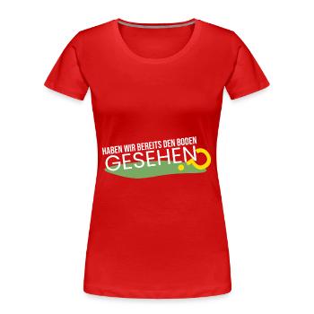 bereits den Boden gesehen? - Frauen Premium Bio T-Shirt - Rot - Vorne - Mia (176cm)