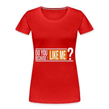 Magst du mich? - Frauen Premium Bio T-Shirt - Rot - Vorne - Mia (176cm)