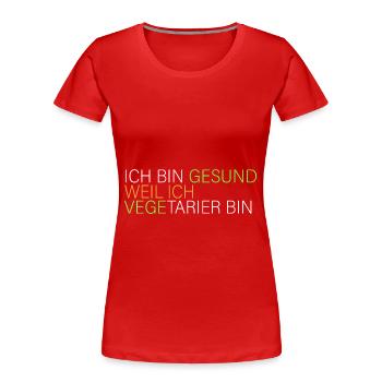 gesund weil ich Vegetarier bin - Frauen Premium Bio T-Shirt - Rot - Vorne - Mia (176cm)