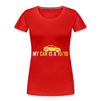 Mein Auto ist eine 10/10 - Frauen Premium Bio T-Shirt - Rot - Vorne - Mia (176cm)