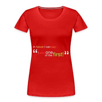 "Ich war einer der Ersten!" - Frauen Premium Bio T-Shirt - Rot - Vorne - Mia (176cm)