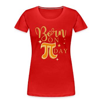 Born On Pi Day March 14th Birthday Pi Day Design - Women's Premium Organic T-Shirt - red - Front - Mia (176cm)