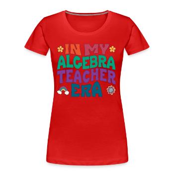 in my algebra teacher era - Frauen Premium Bio T-Shirt - Rot - Vorne - Mia (176cm)