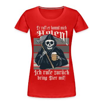 Er ruft ich komm dich holen ! - Frauen Premium Bio T-Shirt - Rot - Vorne - Mia (176cm)