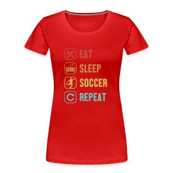 Eat Sleep Soccer Repeat Football professionnel - T-shirt bio Premium Femme - rouge - Devant - Mia (176cm)