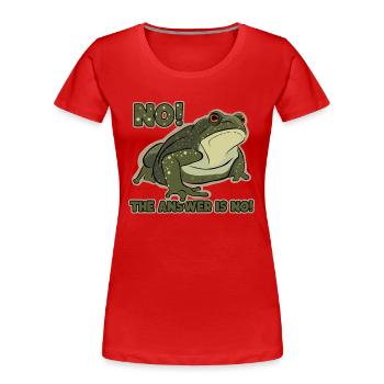 The Answer Is No Kaulquappe Laubfrosch Kröte - Frauen Premium Bio T-Shirt - Rot - Vorne - Mia (176cm)