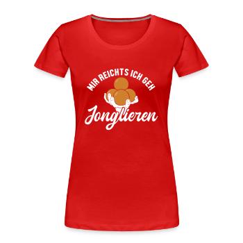 Mir reicht ich geh Jonglieren Jongleurbälle - Frauen Premium Bio T-Shirt - Rot - Vorne - Mia (176cm)