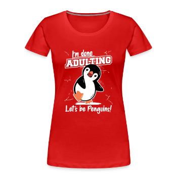 Done Adulting Let's be Penguins Kaiserpinguin - Frauen Premium Bio T-Shirt - Rot - Vorne - Mia (176cm)