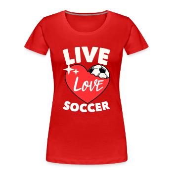 Live Love Soccer footballeur professionnel dieu - T-shirt bio Premium Femme - rouge - Devant - Mia (176cm)