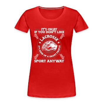 Lacrosse Is Kind Of A Smart People Sport - Frauen Premium Bio T-Shirt - Rot - Vorne - Mia (176cm)