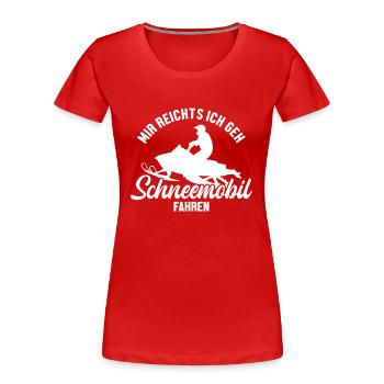 Mir reichts ich fahre Schneemobil Motorschlitten - Frauen Premium Bio T-Shirt - Rot - Vorne - Mia (176cm)