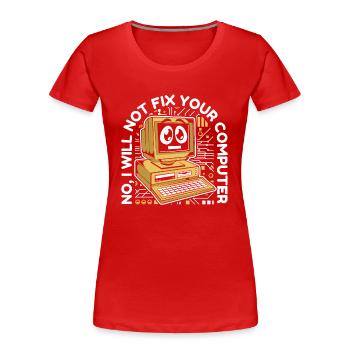 Je ne réparerai pas l’administrateur des opérations informatiques de votre ordinateur - T-shirt bio Premium Femme - rouge - Devant - Mia (176cm)