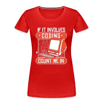 If It Involves Coding Count Me In Developer - Frauen Premium Bio T-Shirt - Rot - Vorne - Mia (176cm)