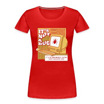 It's Not A Bug Undocumented Feature Developer - Frauen Premium Bio T-Shirt - Rot - Vorne - Mia (176cm)