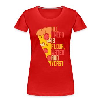 Tout ce dont j’ai besoin est de l’eau de farine et du plateau à pizza à la levure - T-shirt bio Premium Femme - rouge - Devant - Mia (176cm)