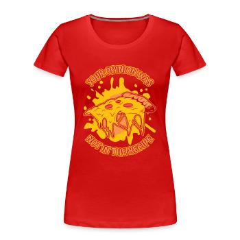 Your Opinion Was Not In The Recipe Pizzaofen - Frauen Premium Bio T-Shirt - Rot - Vorne - Mia (176cm)