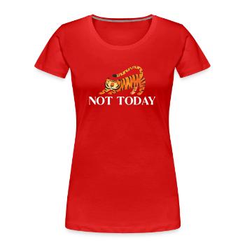 Not Today Big Cat King Tiger Wildcat - Women's Premium Organic T-Shirt - red - Front - Mia (176cm)
