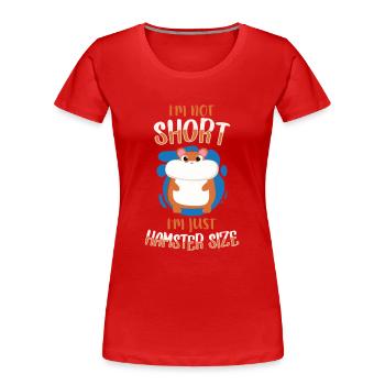 Je ne suis pas petit Je suis hamster nain de la taille d’un hamster - T-shirt bio Premium Femme - rouge - Devant - Mia (176cm)