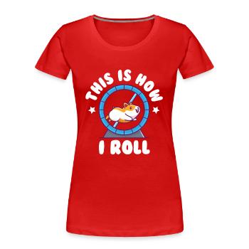 Voici comment je roule hamster doré hamster nain - T-shirt bio Premium Femme - rouge - Devant - Mia (176cm)