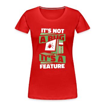 It's Not A Bug It's A Feature Developer Coder - Frauen Premium Bio T-Shirt - Rot - Vorne - Mia (176cm)