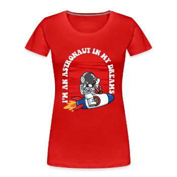 Je suis un astronaute dans mes rêves Cosmonaute - T-shirt bio Premium Femme - rouge - Devant - Mia (176cm)