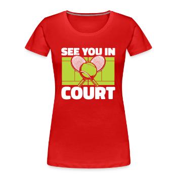 See You In Court Tennis Raquette Entraîneur De Tennis - T-shirt bio Premium Femme - rouge - Devant - Mia (176cm)