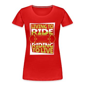 Living To Ride Riding To Live Skaterboy Skatepark - Frauen Premium Bio T-Shirt - Rot - Vorne - Mia (176cm)