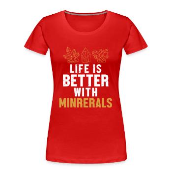 La vie est plus belle avec Minerals Géologue Minéral - T-shirt bio Premium Femme - rouge - Devant - Mia (176cm)