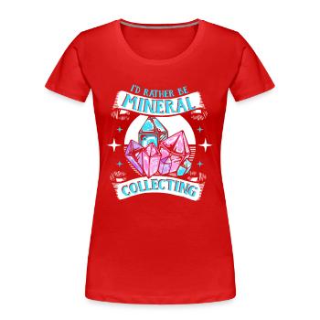 Je préférerais être géologue collectionneur de minéraux - T-shirt bio Premium Femme - rouge - Devant - Mia (176cm)