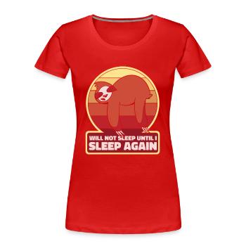 Will Not Sleep Until I Sleep Again Pilosa - Women's Premium Organic T-Shirt - red - Front - Mia (176cm)