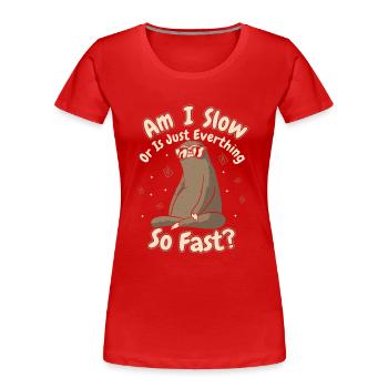 Or Is Just Everything So Fast Pilosa Folivora - Women's Premium Organic T-Shirt - red - Front - Mia (176cm)