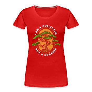 Je suis collectionneur, pas accumulateur, pots bonsaïs Penjing - T-shirt bio Premium Femme - rouge - Devant - Mia (176cm)