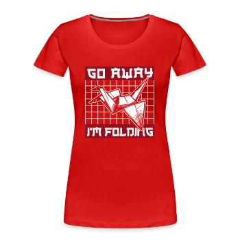 Geh weg Ich falte Papier Kranich Falten Eule - Frauen Premium Bio T-Shirt - Rot - Vorne - Mia (176cm)