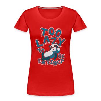 Zu faul, um ausgestorben zu sein Panda Bär Freund Riese - Frauen Premium Bio T-Shirt - Rot - Vorne - Mia (176cm)