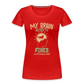 My Brain is 95% Foxes Canidae Caninae Red Fox Fox - Women's Premium Organic T-Shirt - red - Front - Mia (176cm)