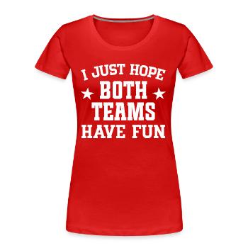 I just hope both teams have fun - Women's Premium Organic T-Shirt - red - Front - Mia (176cm)