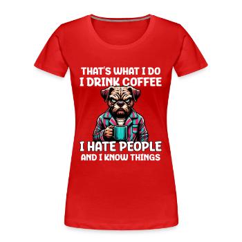C’est ce que je fais, je bois du café, je déteste les gens - T-shirt bio Premium Femme - rouge - Devant - Mia (176cm)