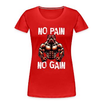 No Pain No Gain Pitbull - Frauen Premium Bio T-Shirt - Rot - Vorne - Mia (176cm)