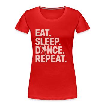 Eat Sleep Dance Repeat - Frauen Premium Bio T-Shirt - Rot - Vorne - Mia (176cm)