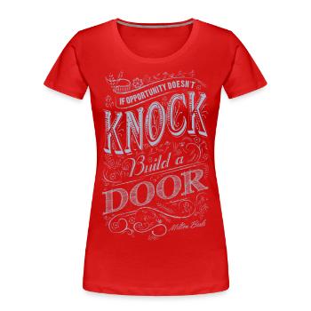 Wenn die Gelegenheit nicht schlägt, eine Tür zu schlagen - Frauen Premium Bio T-Shirt - Rot - Vorne - Mia (176cm)
