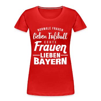 Echte Frauen lieben Bayern - Frauen Premium Bio T-Shirt - Rot - Vorne - Mia (176cm)