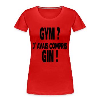 gym ? j'avais compris gin ! - T-shirt bio Premium Femme - rouge - Devant - Mia (176cm)