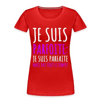 Je suis parfoite humour jeu de mots cadeau femme - T-shirt bio Premium Femme - rouge - Devant - Mia (176cm)