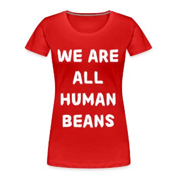 Human beans. Trend saying! - Women's Premium Organic T-Shirt - red - Front - Mia (176cm)