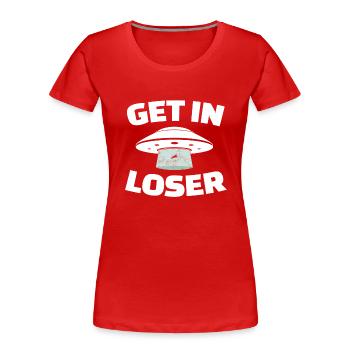 Get In Loser Tshirt Alien Funny Outer Space Sci-Fi - Women's Premium Organic T-Shirt - red - Front - Mia (176cm)