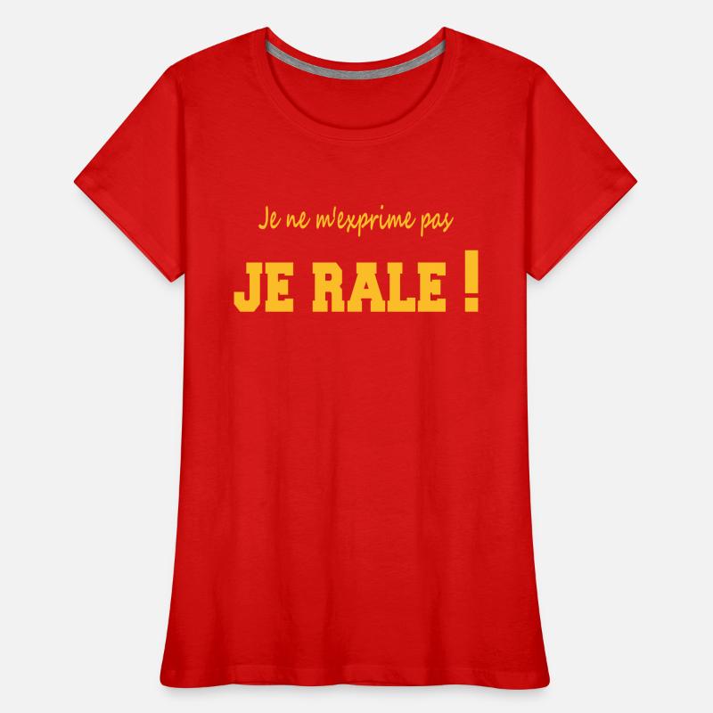 Je ne m'exprime pas je râle Frauen Premium Bio T-Shirt