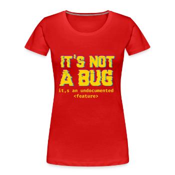 It's not a bug it's an undocumented feature - T-shirt bio Premium Femme - rouge - Devant - Mia (176cm)